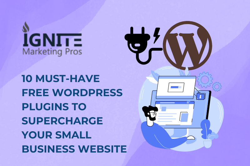 10 Must-Have Free WordPress Plugins to Supercharge Your Small Business Website